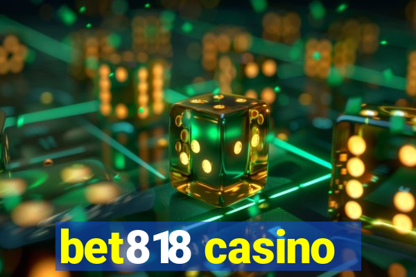 bet818 casino